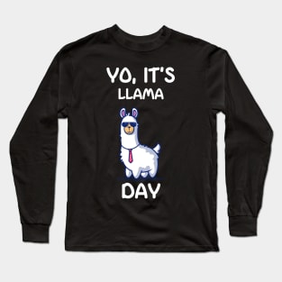 Yo, Its' llama Day Long Sleeve T-Shirt